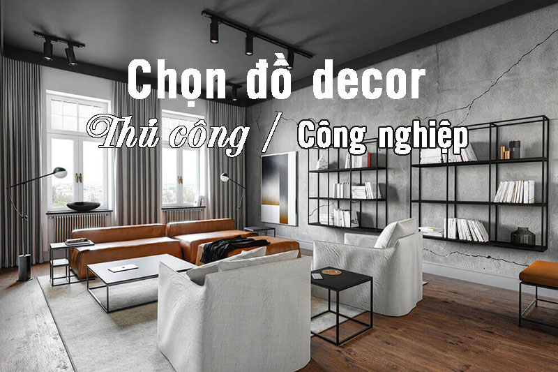 Chọn đồ decor thủ công hay công nghiệp